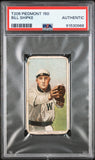 Bill Shipke 1909-11 T206 Piedmont 150 PSA Auth